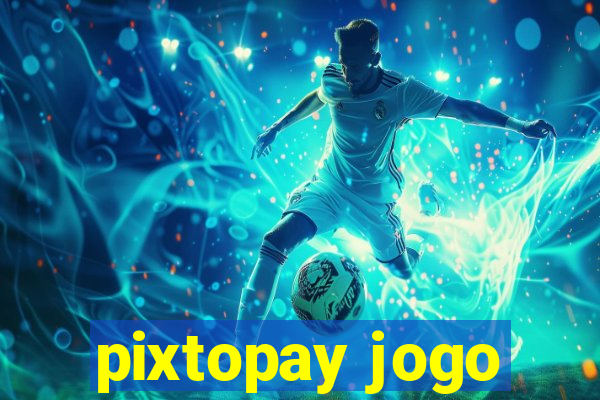 pixtopay jogo